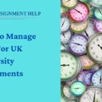 Time Management Tips For UK University Assignments