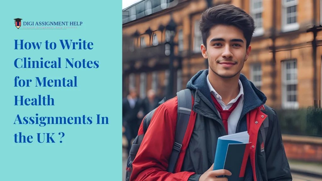 how to write clinicl notes for mental helth assignment in UK