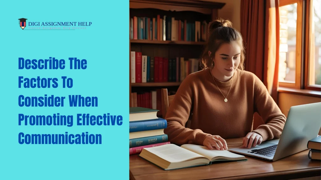 describe the factors to consider when promoting effective communication